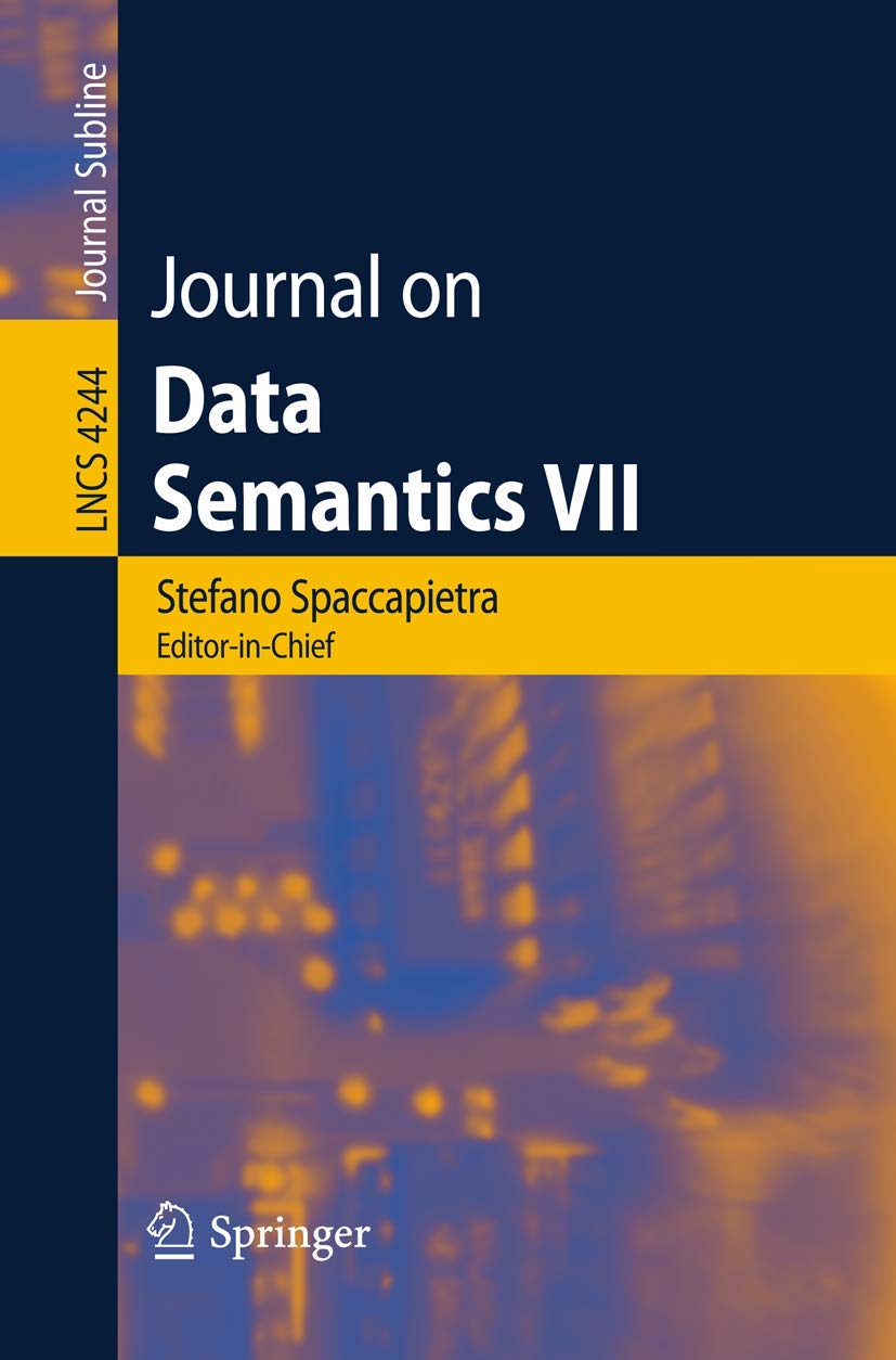 Journal on Data Semantics VII - Lecture Notes in Computer Science Vol. 4244 | Research & Academic Reference for Computer Scientists | Perfect for University Studies and AI Research
