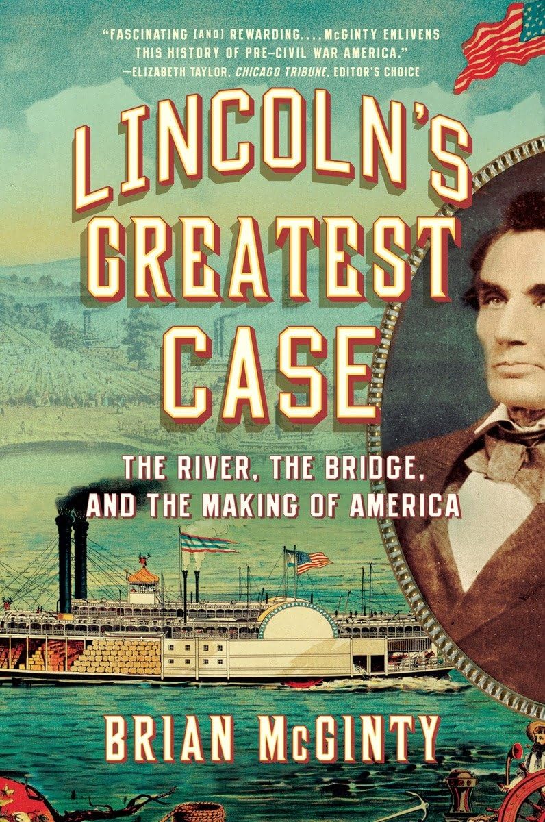Lincoln's Greatest Case: The River, the Bridge, and the Making of America - Historical Legal Battle That Shaped the Nation | Perfect for American History Enthusiasts & Law Students