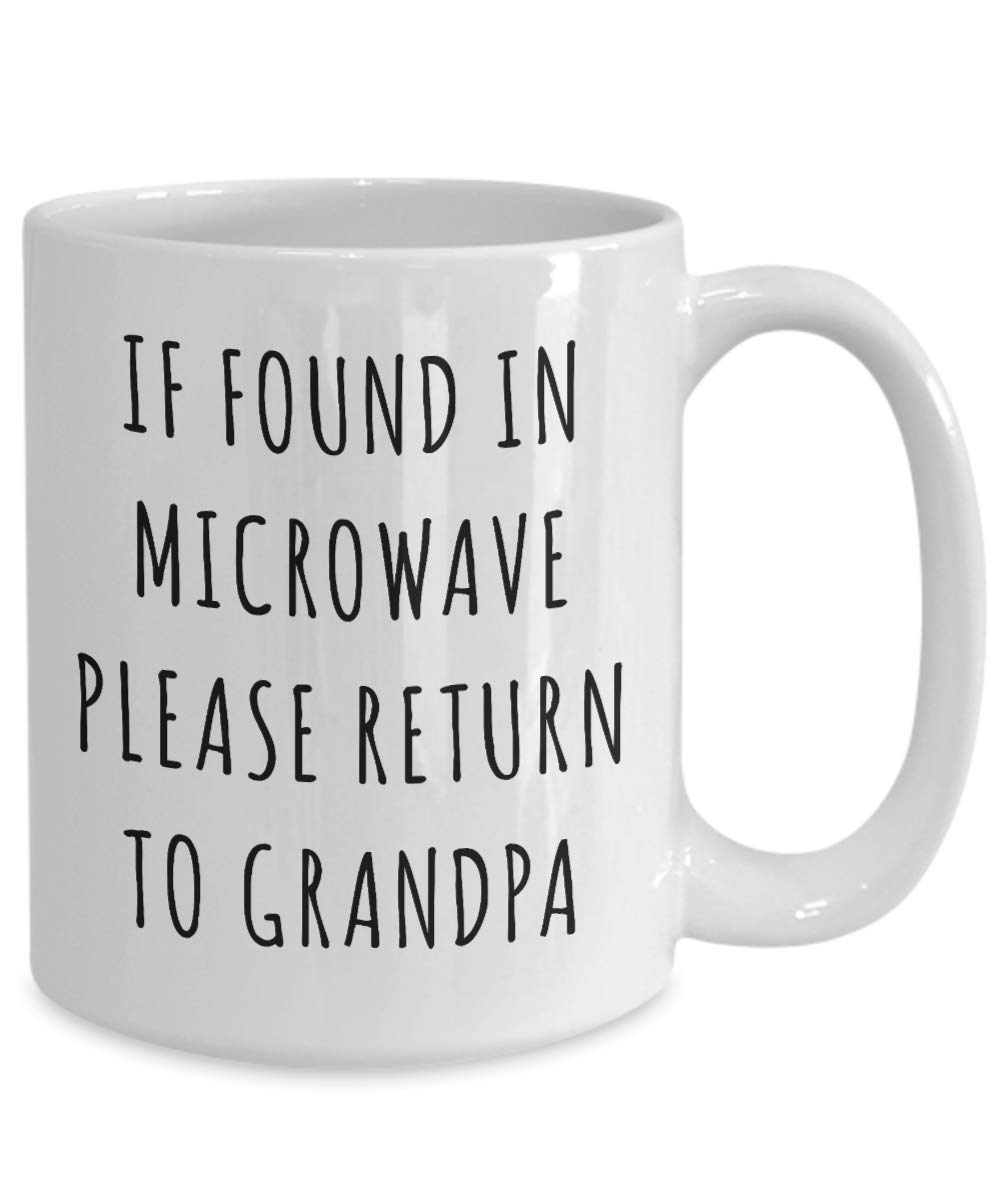 Funny Grandpa Coffee Mug - If Found in Microwave Please Return to Grandpa - Novelty Gag Gift for Grandfathers, Dads & Grandpas - Perfect for Birthdays, Father's Day & Retirement Gifts - Microwave & Dishwasher Safe Ceramic Cup