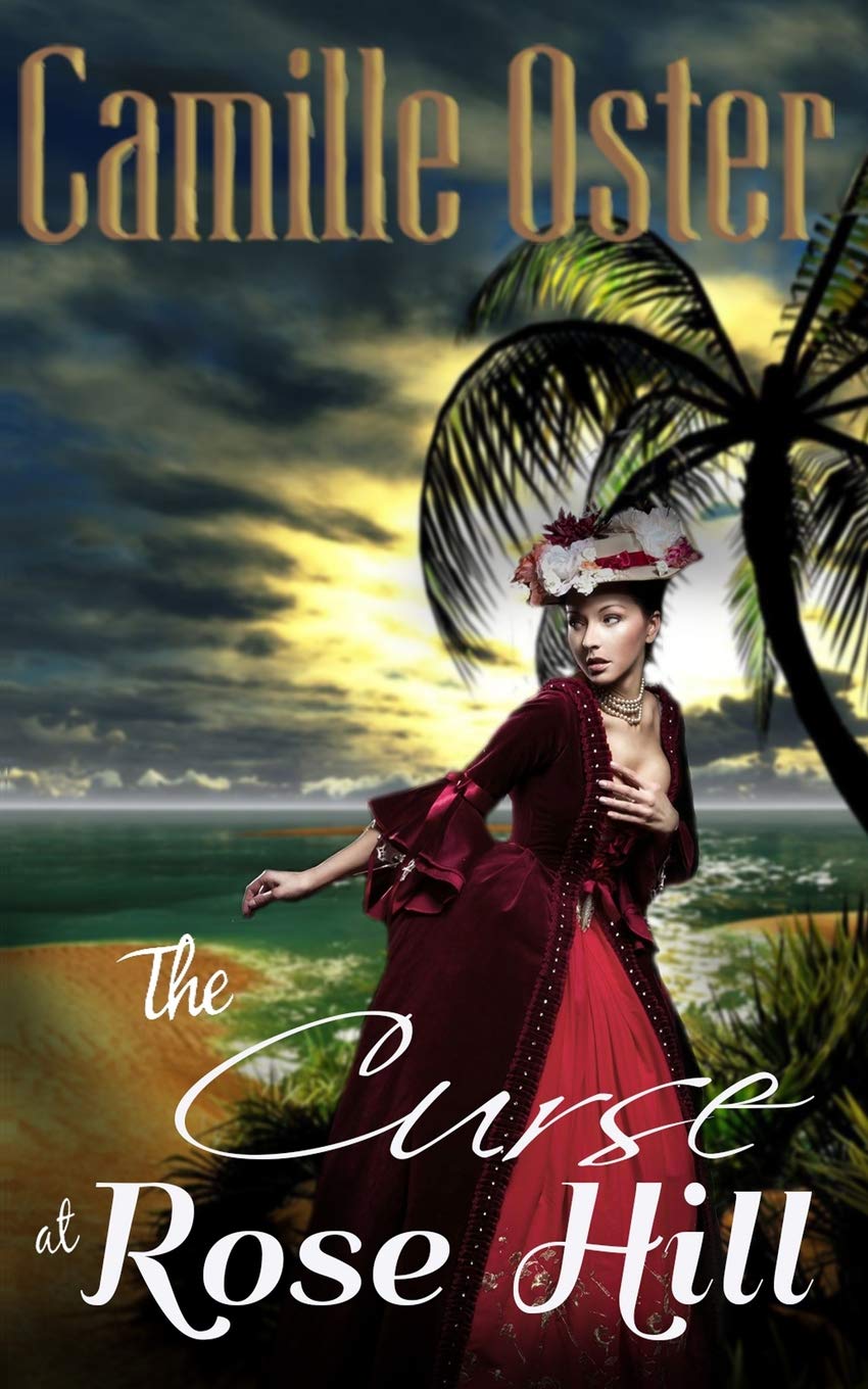 The Curse at Rose Hill: A Gothic Romance Novel Set in the Regency Caribbean – Perfect for Fans of Dark Love Stories & Historical Fiction