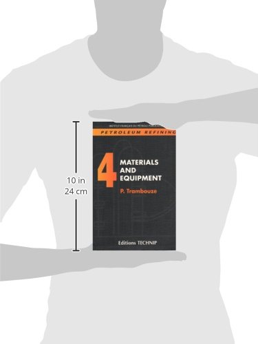 Petroleum Refining V.4: Materials & Equipment for Oil Processing Plants