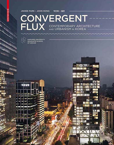 Convergent Flux: Contemporary Korean Architecture & Urban Design for Modern Homes & Cityscapes