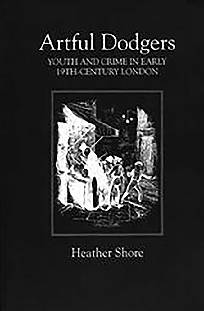 Artful Dodgers: Youth and Crime in Early 19th-Century London - Royal Historical Society Studies in History Book | Historical Crime Analysis & Victorian Era Social Studies | Perfect for Historians, Researchers & Literature Enthusiasts