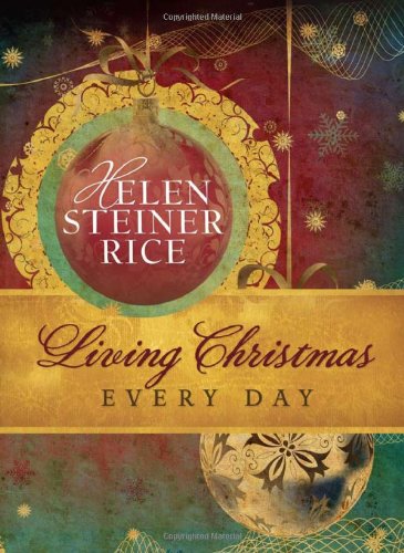 Living Christmas Every Day - Inspirational Book by Helen Steiner Rice | Christian Devotional for Daily Encouragement & Holiday Spirit