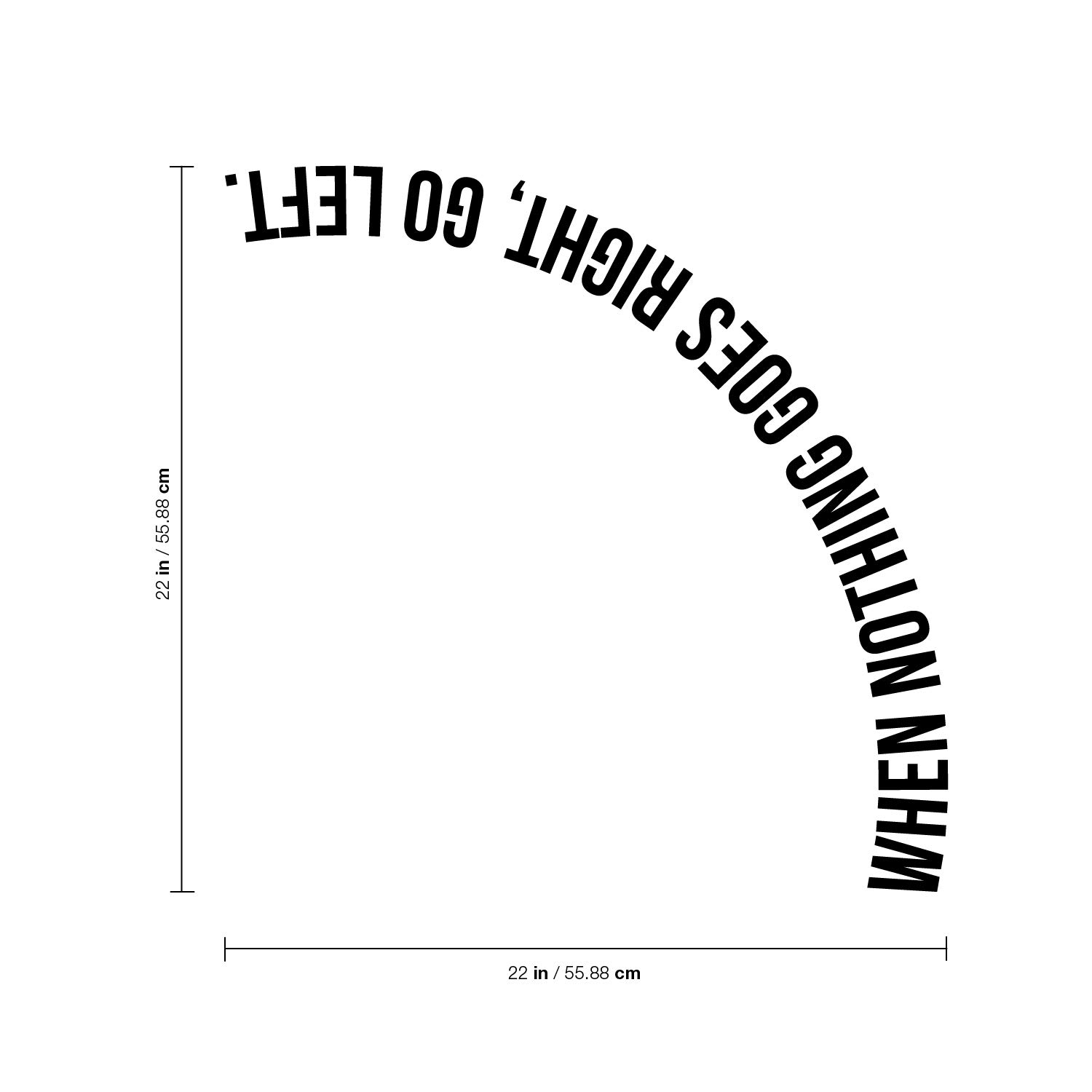 Vinyl Wall Art Decal - When Nothing Goes Right Go Left - 22