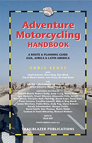Adventure Motorcycling Handbook: Ultimate Route & Planning Guide for Asia, Africa & Latin America - Perfect for Long-Distance Riders & Overland Expeditions