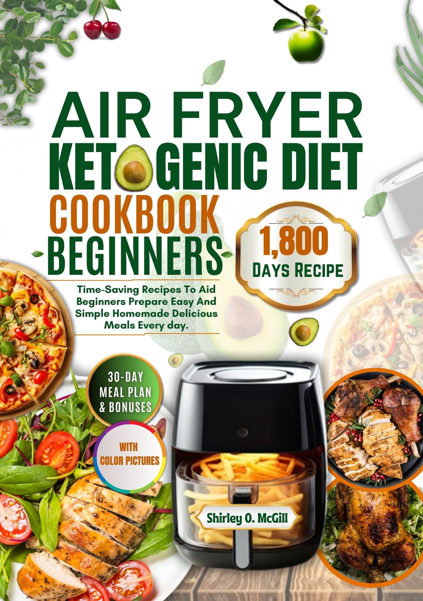 Air Fryer Keto Cookbook for Beginners: Quick & Easy Homemade Recipes for a Ketogenic Diet | Perfect for Daily Meal Prep & Healthy Eating