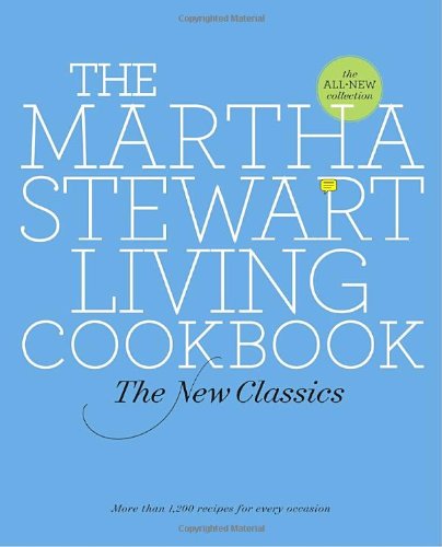 The Martha Stewart Living Cookbook: The New Classics - Best Recipes for Home Cooking, Baking & Entertaining | Perfect for Family Dinners, Holiday Meals & Special Occasions