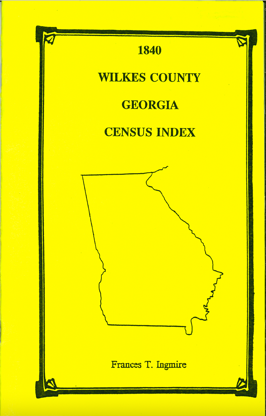 1840 Wilkes County, Georgia Census Index - Genealogy & Family History Research for Ancestry Records - Perfect for Historians, Researchers & Family Tree Projects