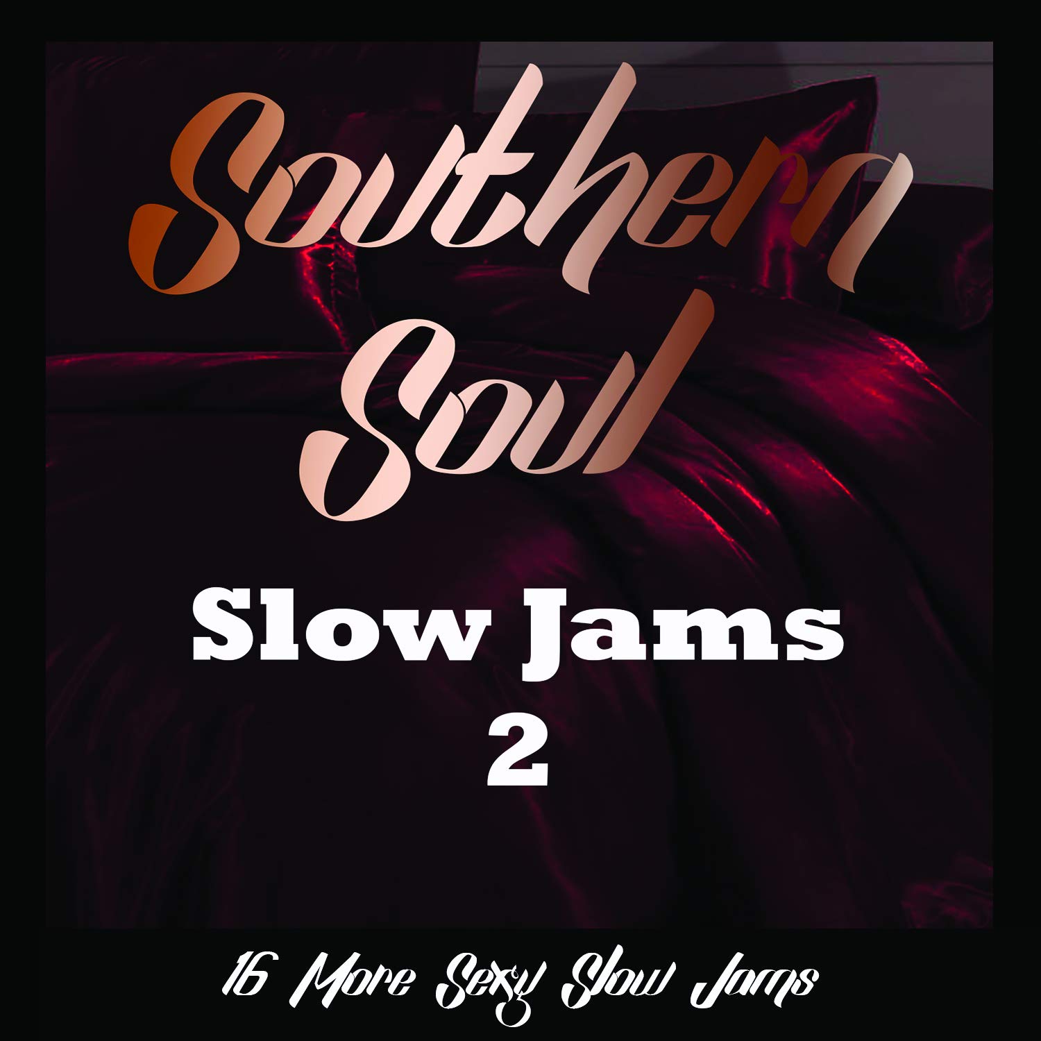 Southern Soul Slow Jams 2 - Best Romantic R&B Music Collection for Date Nights, Relaxation & Soulful Moments | Perfect for Valentine's Day, Anniversaries & Cozy Evenings