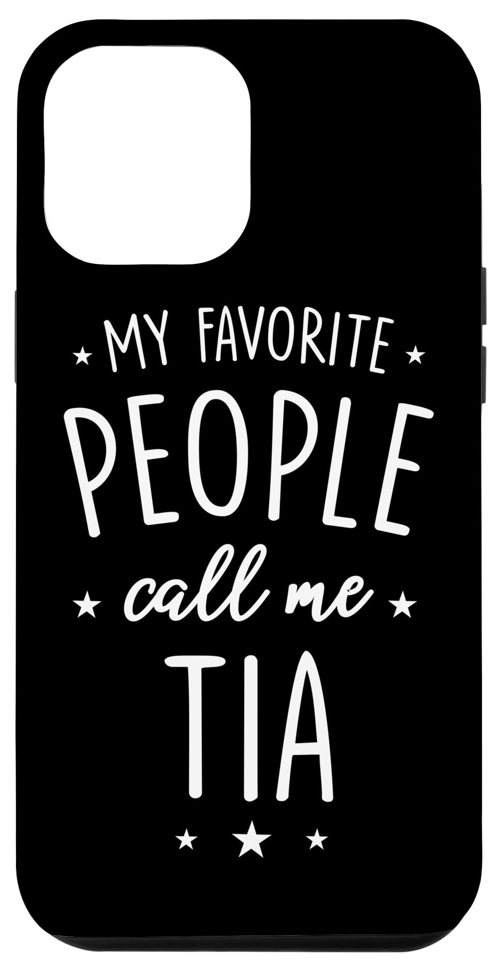 iPhone 12 Pro Max Phone Case - 'My Favorite People Call Me Tia' Cute Protective Cover for Women | Perfect Gift for Sisters, Aunts & Best Friends | Everyday Use & Special Occasions