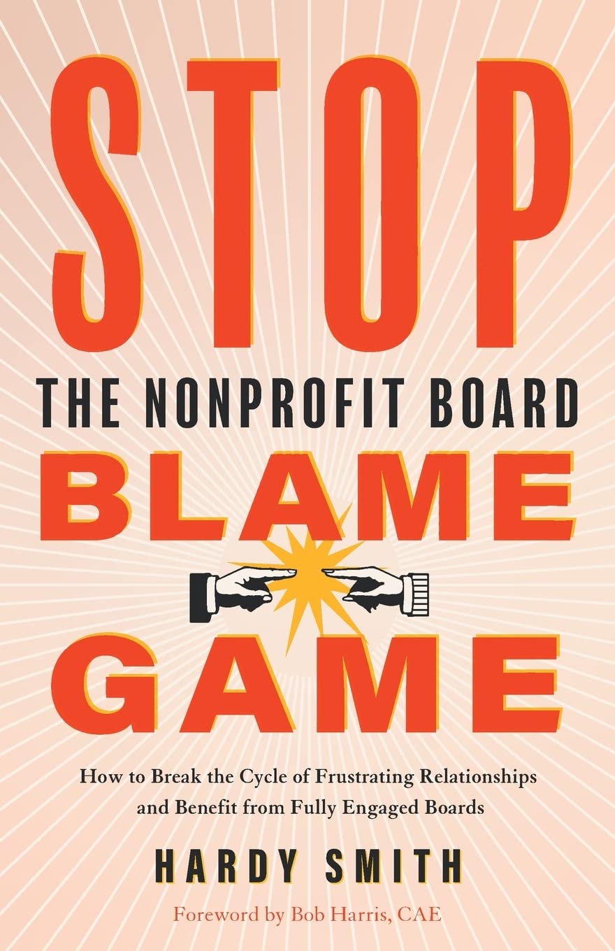 Stop the Nonprofit Board Blame Game: Break the Cycle of Frustration & Build Fully Engaged Boards | Improve Nonprofit Governance & Leadership Success