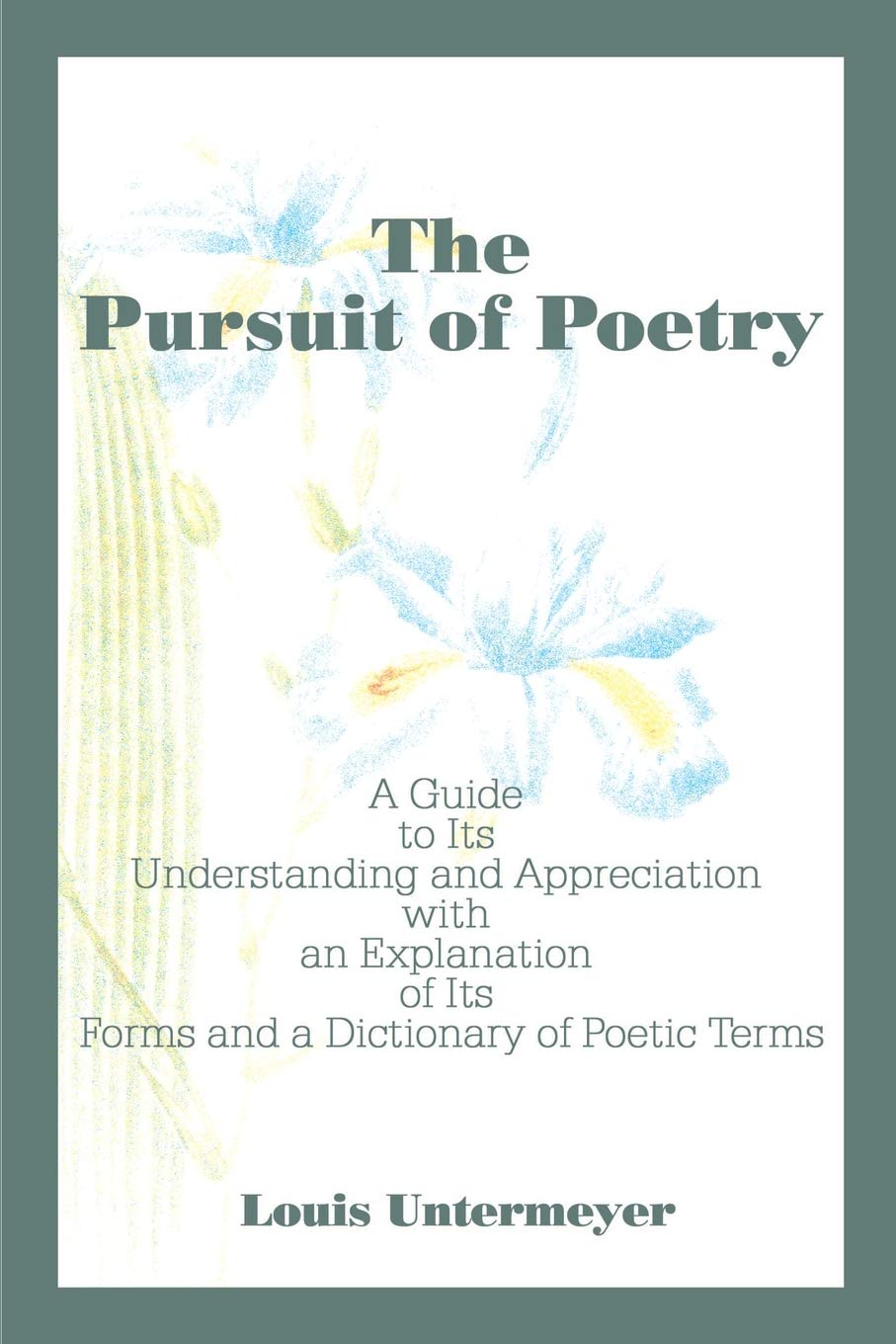The Pursuit of Poetry: Guide to Understanding & Appreciating Poetry with Forms Explained & Poetic Terms Dictionary - Perfect for Students, Writers & Literature Lovers