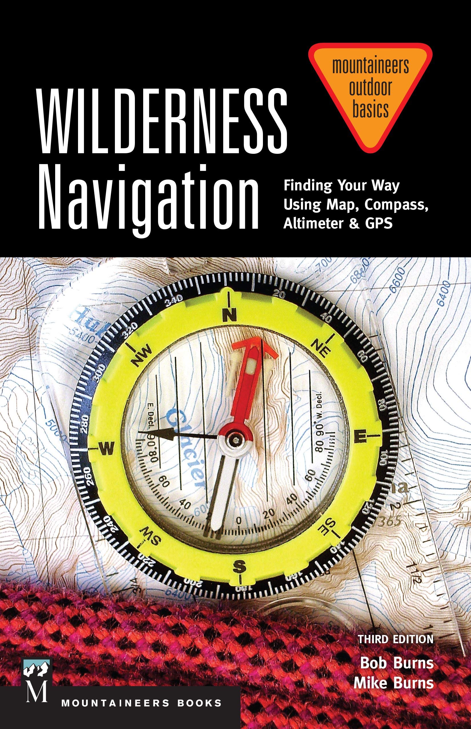 Wilderness Navigation: Finding Your Way Using Map, Compass, Altimeter & GPS - 3rd Edition by Bob Burns | Mountaineers Outdoor Basics Paperback | Perfect for Hiking, Camping & Outdoor Adventures