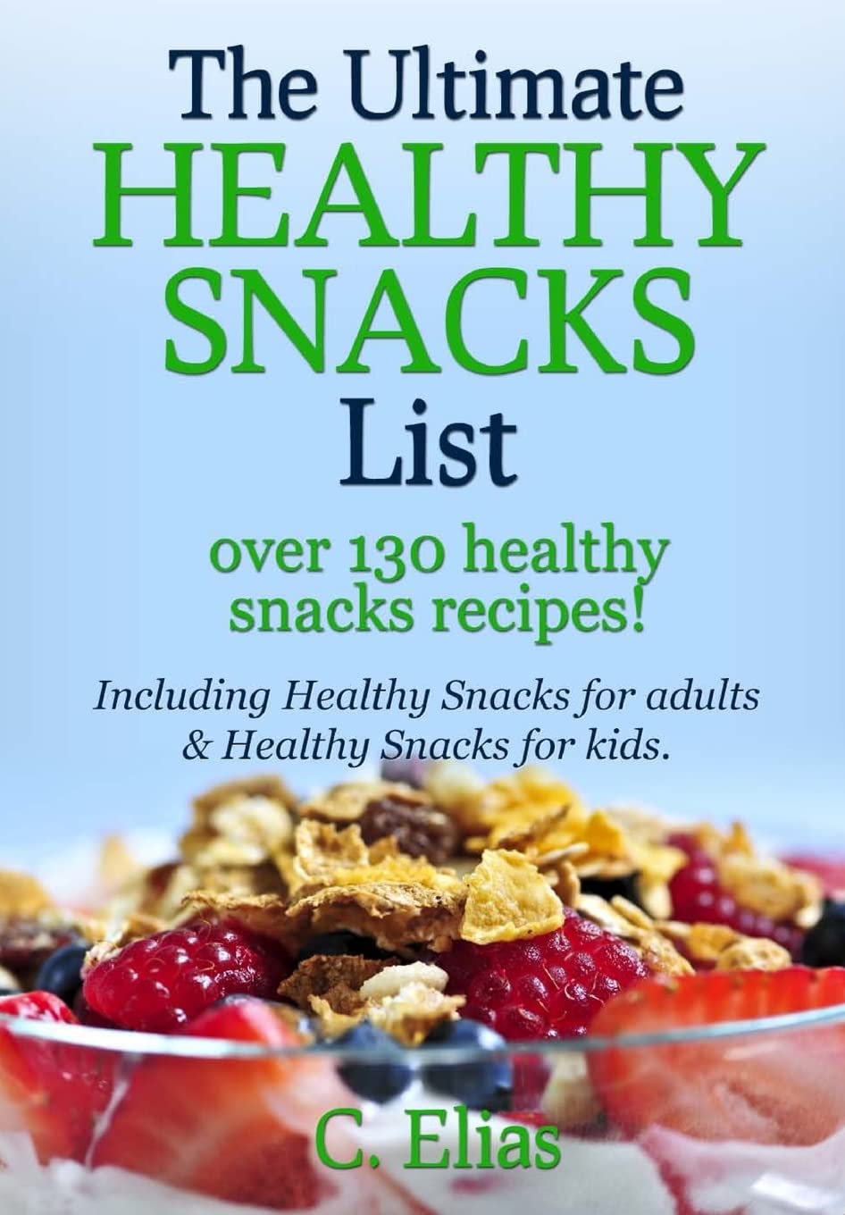 130+ Healthy Snack Recipes for Adults & Kids - Fruit Snacks, Gluten-Free Options & More | Ultimate Guide for Weight Loss, School Lunches & Family Snacking