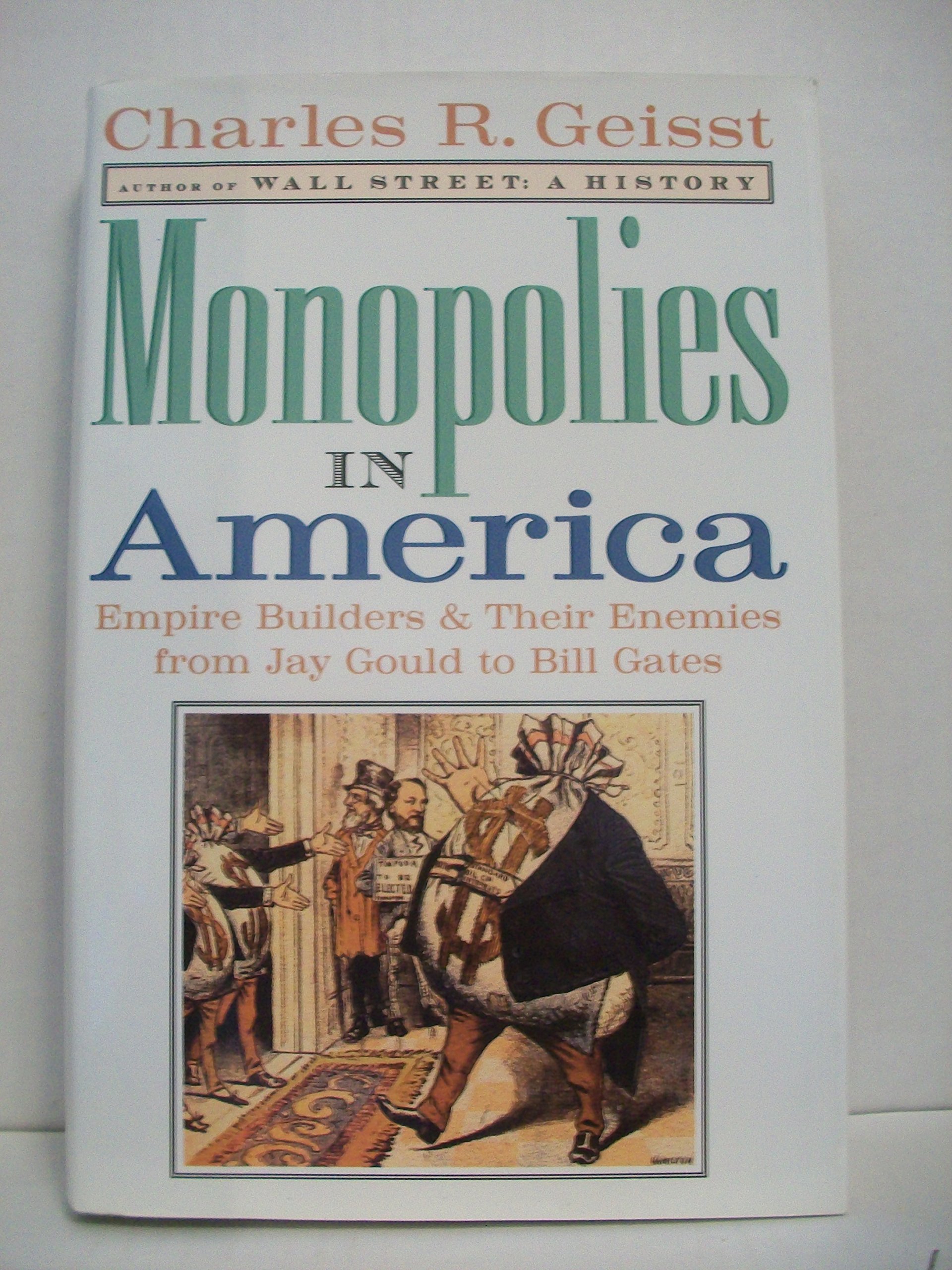 Monopolies in America: Empire Builders and Their Enemies from Jay Gould to Bill Gates | Business History Book | Perfect for Economics Students & Entrepreneurs