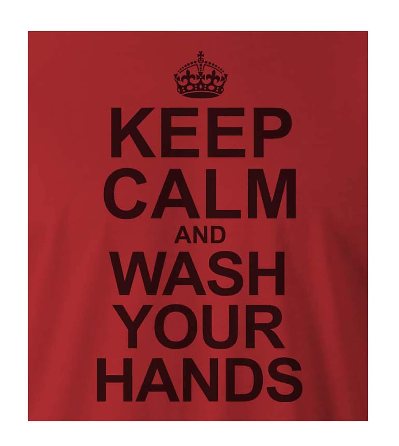 Funny Keep Calm and Wash Your Hands Virus T-Shirt - 9 Crowns Tees | Humorous Pandemic Apparel for Work, School & Social Distancing