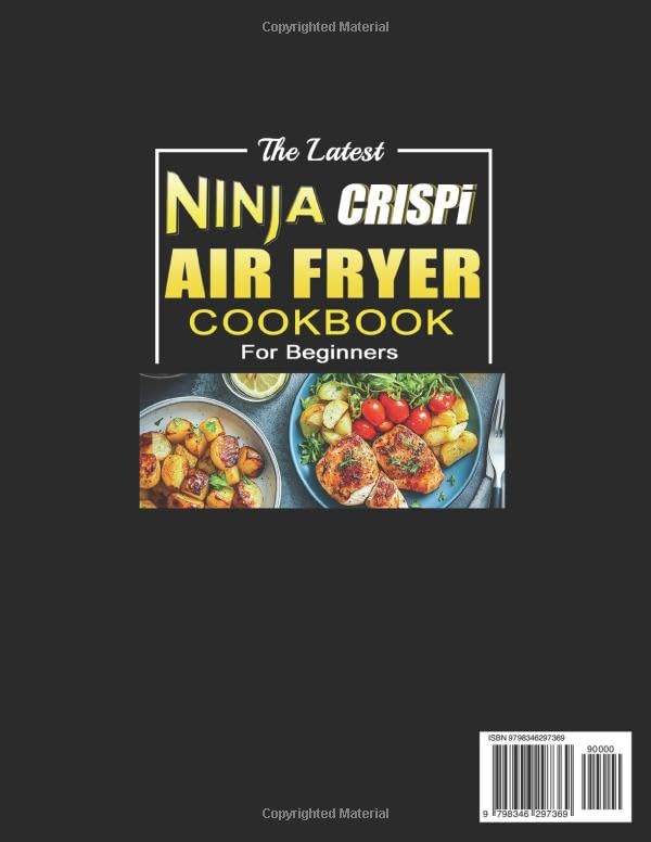 Ninja CRISPi Air Fryer Cookbook for Beginners: Quick & Delicious Recipes to Air Fry, Bake, Crisp & Reheat | Easy Full Meals in Minutes | Perfect for Busy Families & Healthy Cooking (Color Edition)