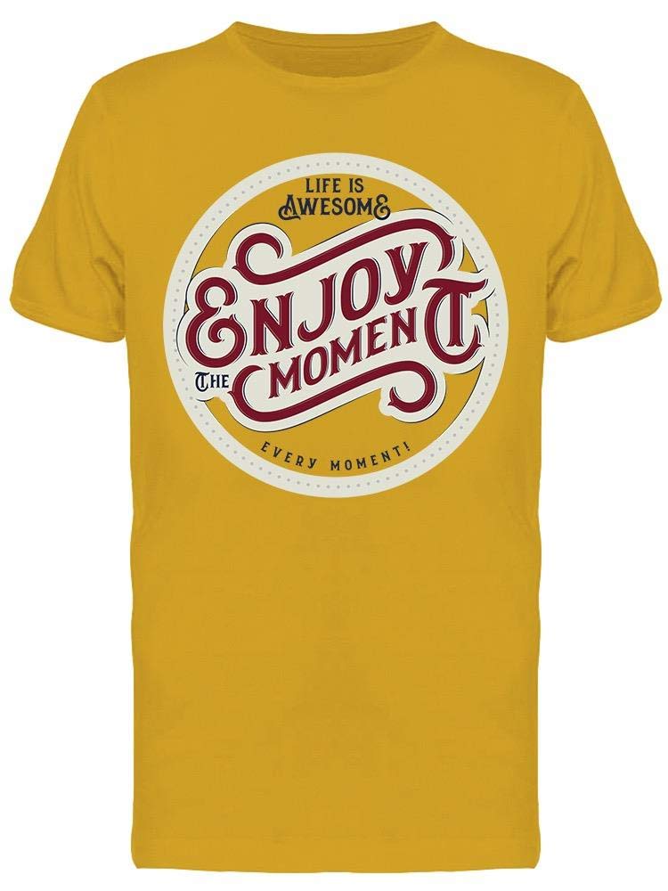 Enjoy The Moment Every Moment Men's T-Shirt - Soft Cotton Casual Tee for Everyday Wear, Gym, and Outings