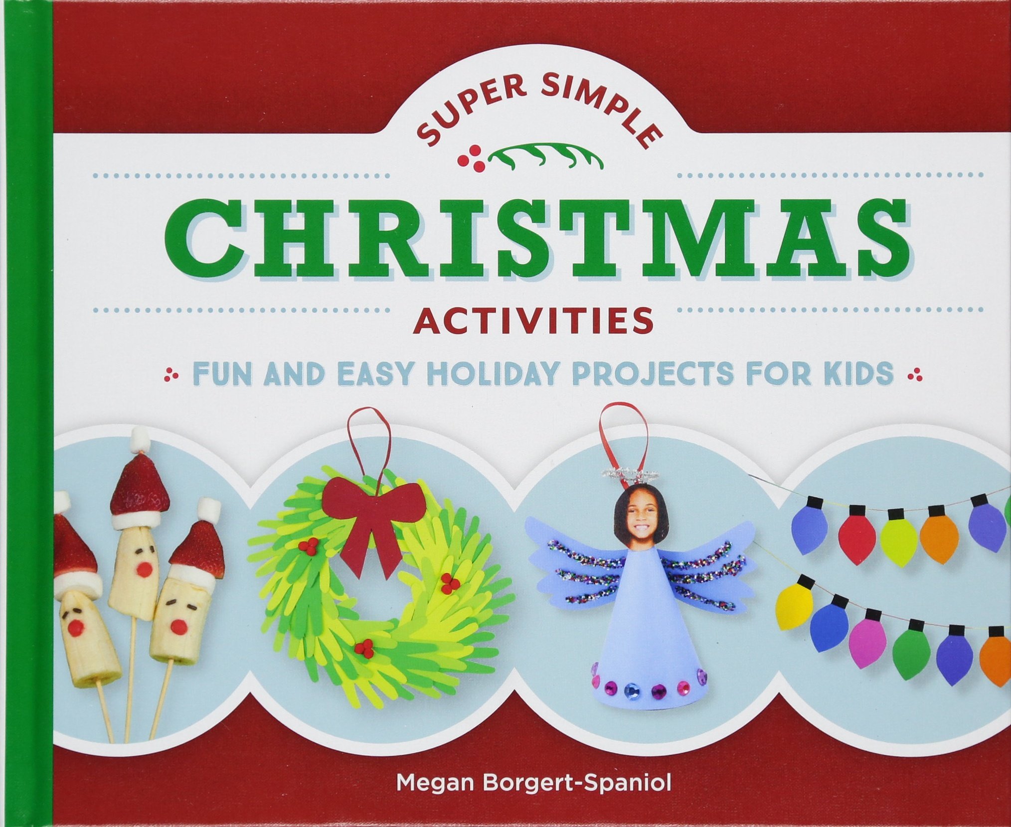 Super Simple Christmas Activities for Kids: Fun & Easy Holiday Craft Projects - Perfect for Family Bonding & Classroom Celebrations