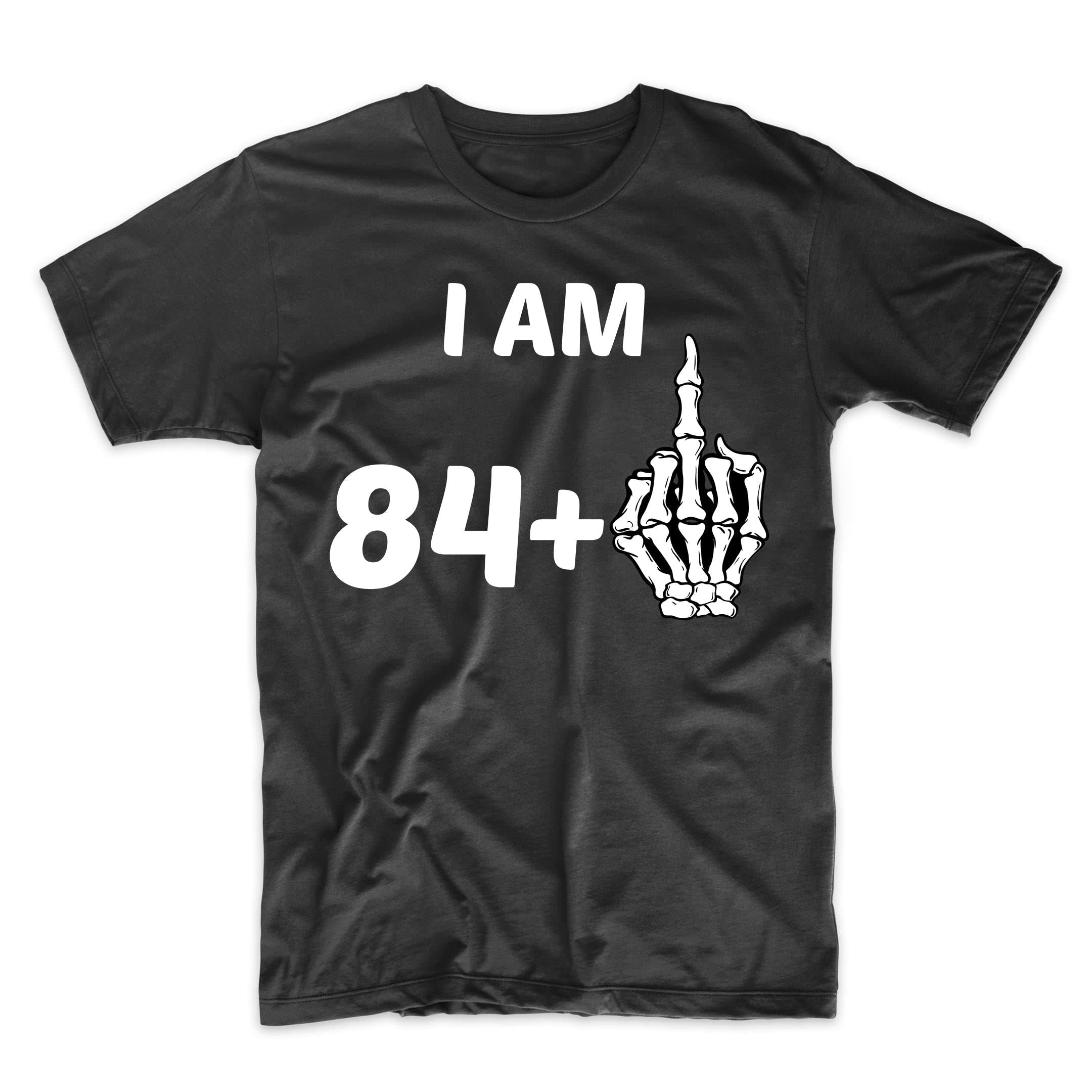 Funny 85th Birthday T-Shirt with Skeleton Middle Finger Design - I Am 84 Plus Humor Gift for Men & Women - Perfect for Birthday Parties, Gag Gifts & Senior Prank Outfits