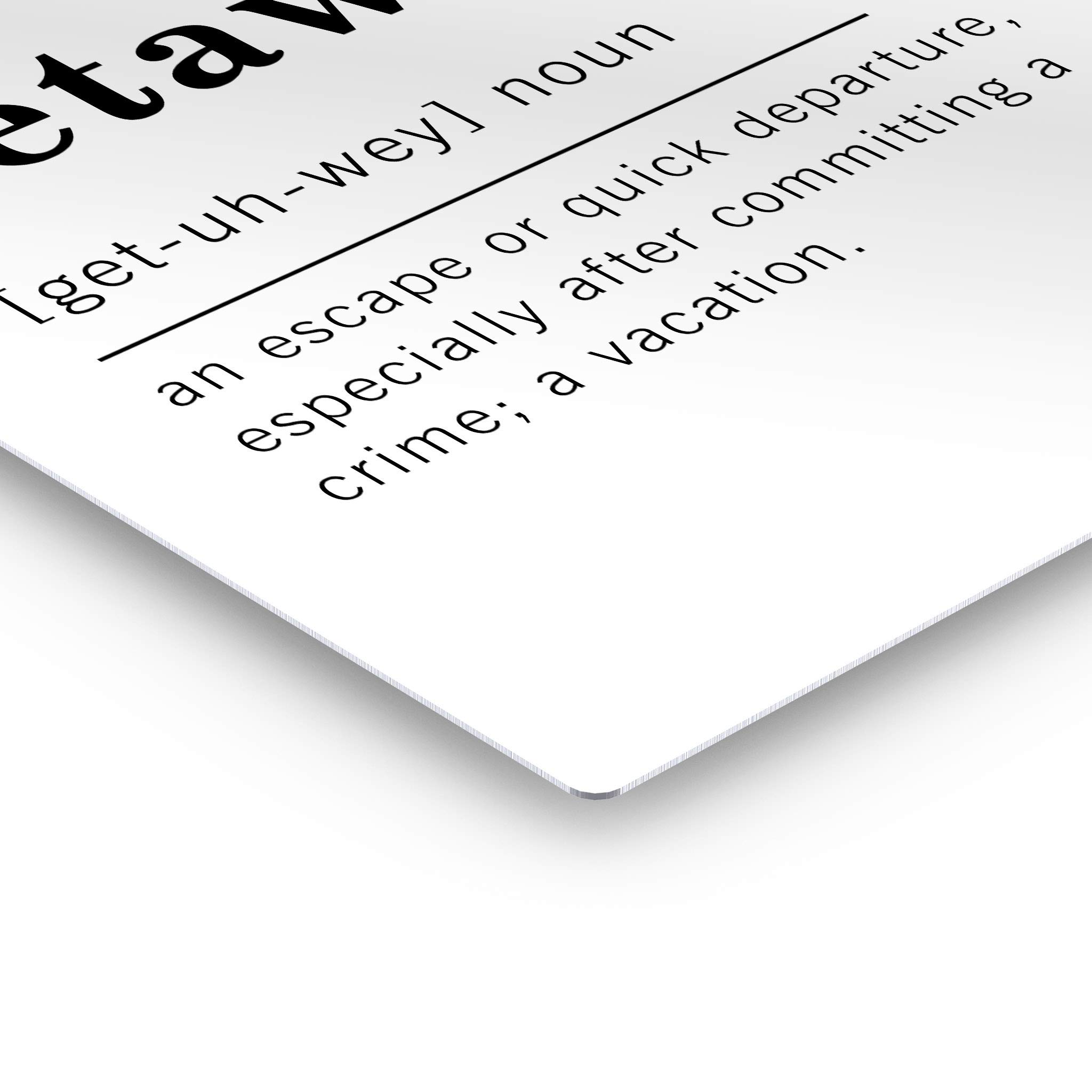 Funny Noun Dictionary Definition of Getaway Metal Print - Inspirational Quote Wall Art for Office, Living Room, Bedroom & Bathroom - Ready to Hang Home Decor (24x16 Inches, Made in USA) - Perfect for Gifts, Housewarming & Wall Decoration