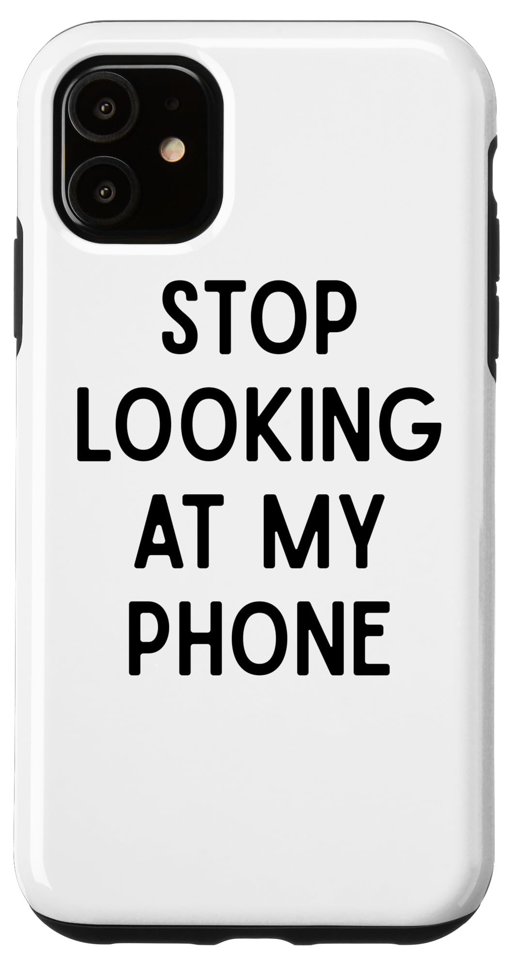 iPhone 11 Case with 'Stop Looking At My Phone' Text - Slim Protective Phone Cover for Women & Men - Perfect for Office, School, and Privacy Protection