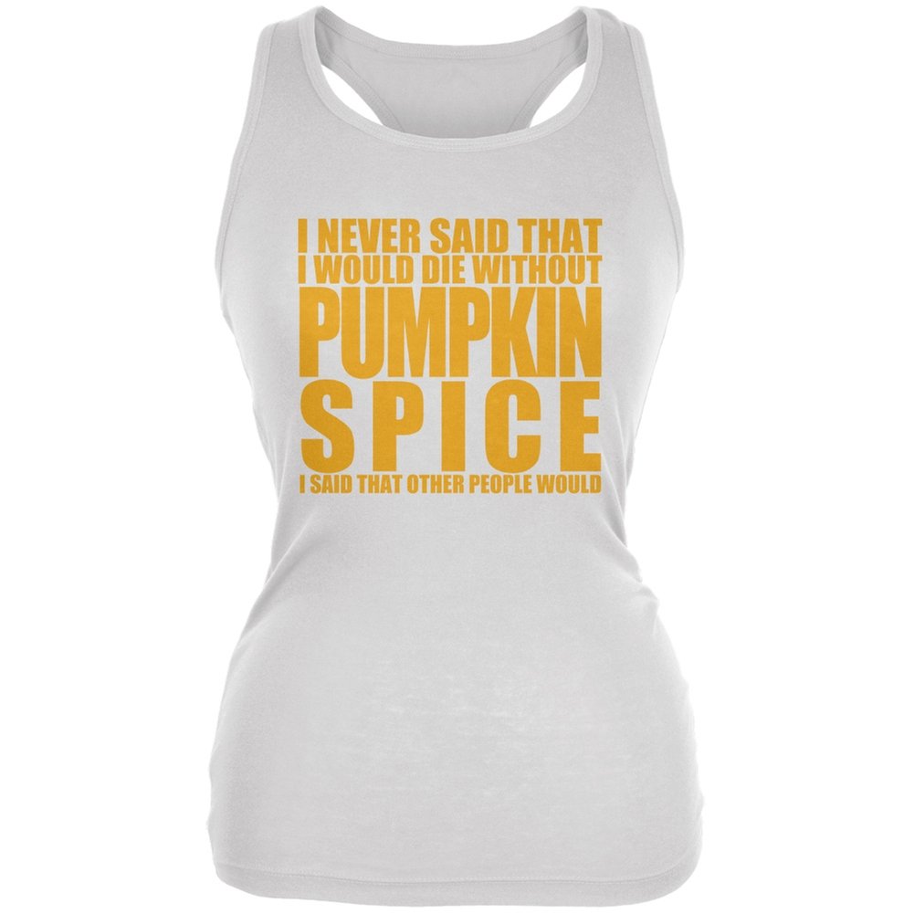 Funny White Juniors Soft Tank Top - Die Without Pumpkin Spice Slogan - Perfect for Halloween, Fall Fashion & Casual Wear