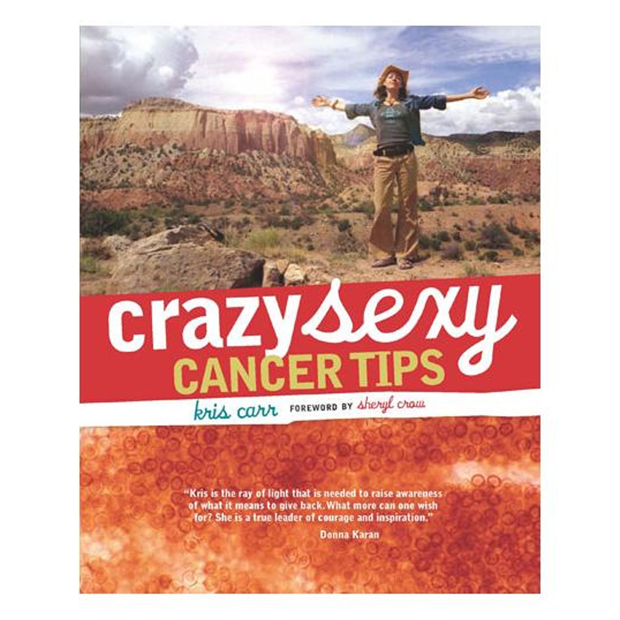 Crazy Sexy Cancer Tips - Essential Advice for Patients & Caregivers | Coping with Cancer Diagnosis & Treatment