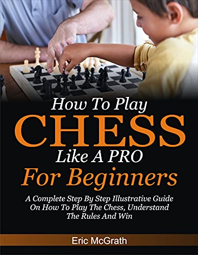 How to Play Chess Like a Pro for Beginners – Step-by-Step Illustrated Guide with Rules & Winning Strategies | Perfect for Learning, Family Game Nights & Competitive Play