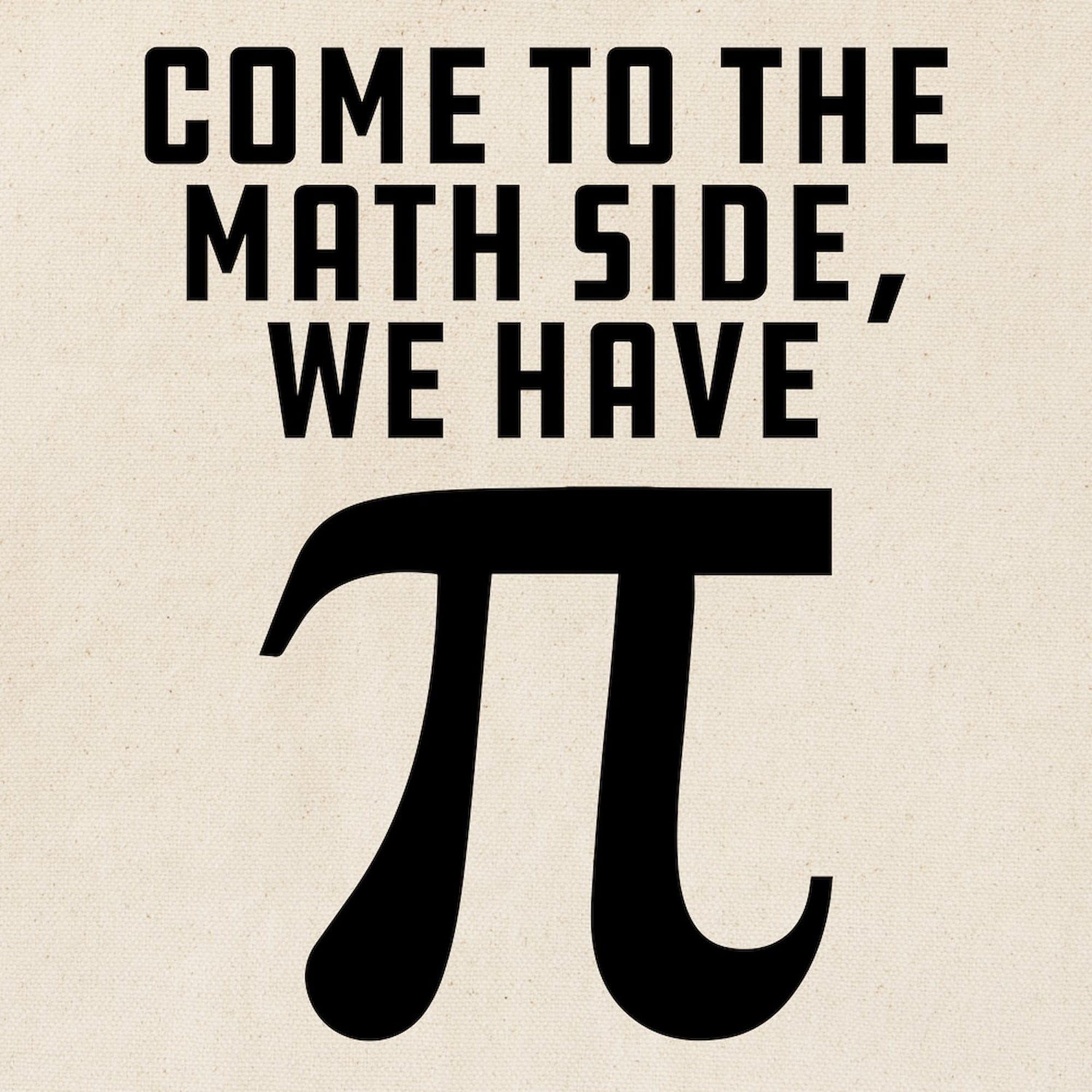 Come To The Math Side We Have Pi Tote Bag - Natural Canvas Reusable Shopping Bag for Groceries, Books & School Supplies | Funny Math Teacher Gift for Students & Nerds