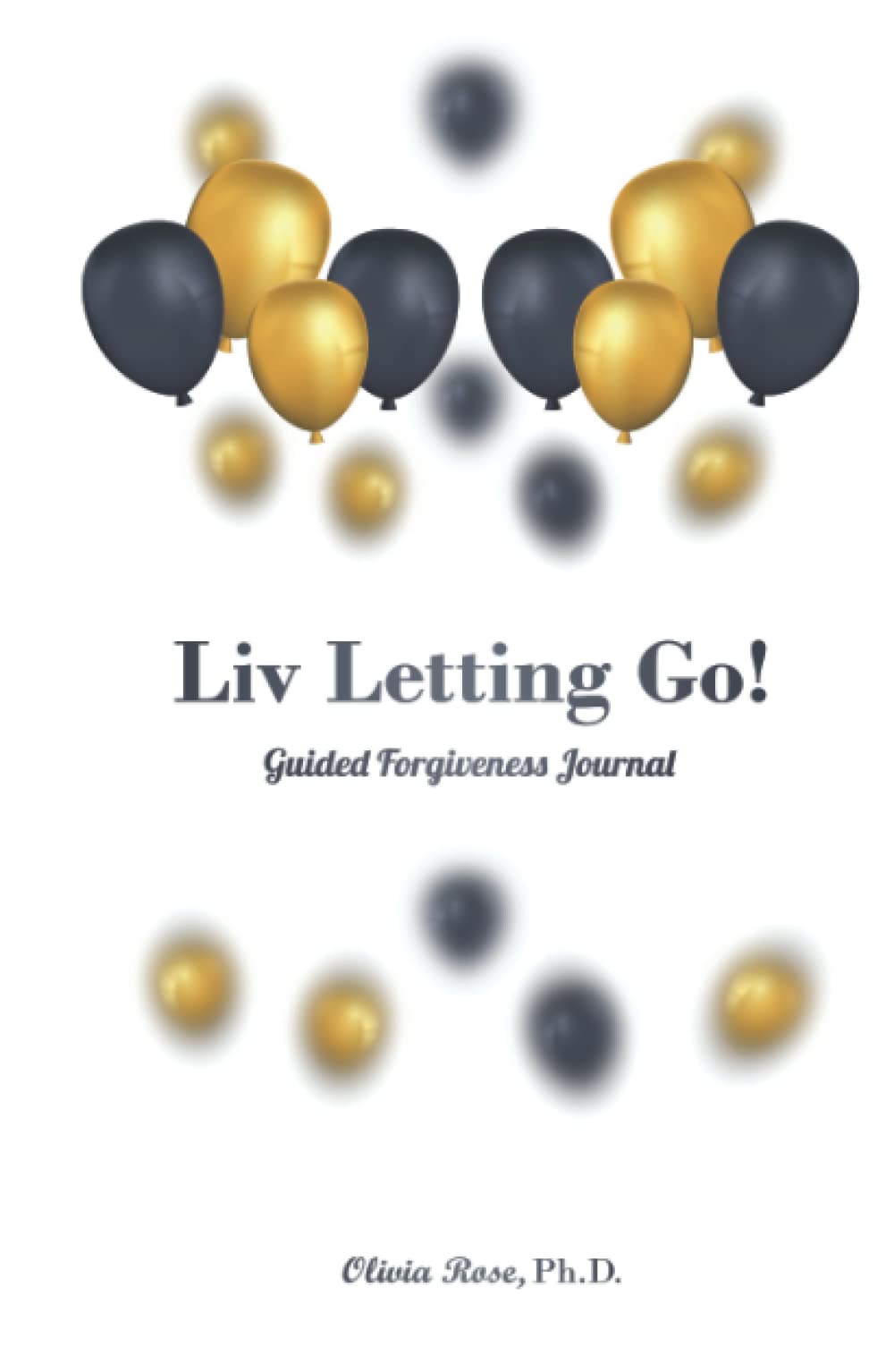 Liv Letting Go! Forgiveness Journal - Guided Prompts for Healing & Self-Reflection | Perfect for Therapy, Personal Growth & Emotional Wellness