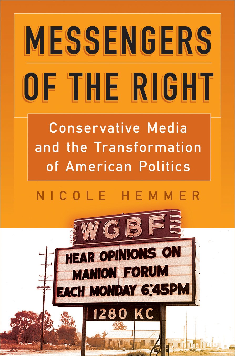 Messengers of the Right: Conservative Media and the Transformation of American Politics - Political Science Book on US Media Influence & Cultural Shifts | Perfect for Political Science Students, Historians, and Policy Researchers