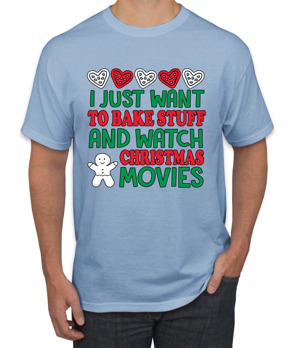 Funny Christmas Baking T-Shirt for Men - I Just Want to Bake Stuff and Watch Holiday Movies | Perfect Gift for Bakers & Christmas Lovers