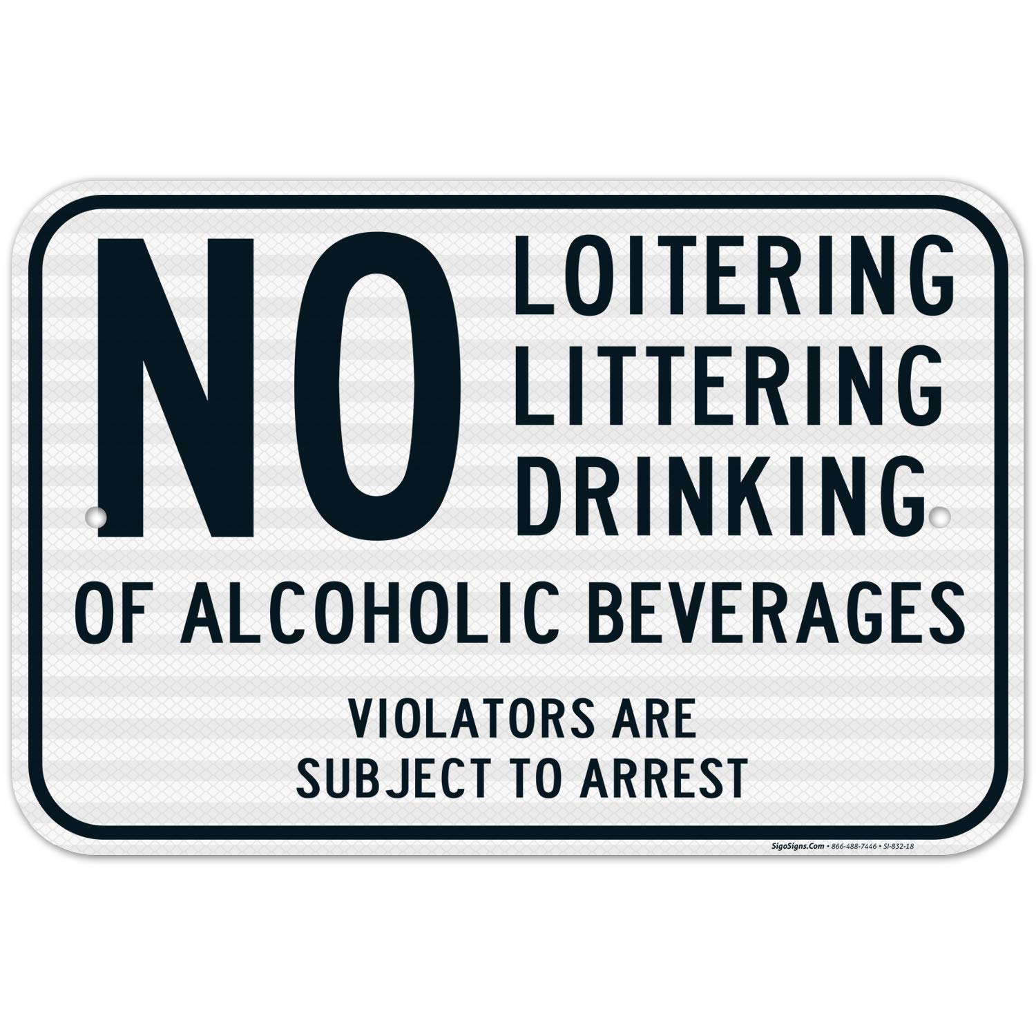 No Loitering No Littering No Drinking of Alcoholic Beverages Sign - 12x18 Inches, 3M EGP Reflective .063 Aluminum, Fade Resistant, Durable for Indoor & Outdoor Use - Easy Mounting, Made in USA - Perfect for Businesses, Parks, and Public Areas