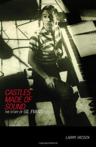 Castles Made of Sound: The Story of Gil Evans by Larry Hicock (2002) Hardcover | Jazz Biography, Music History Book | Perfect for Jazz Enthusiasts & Music Students