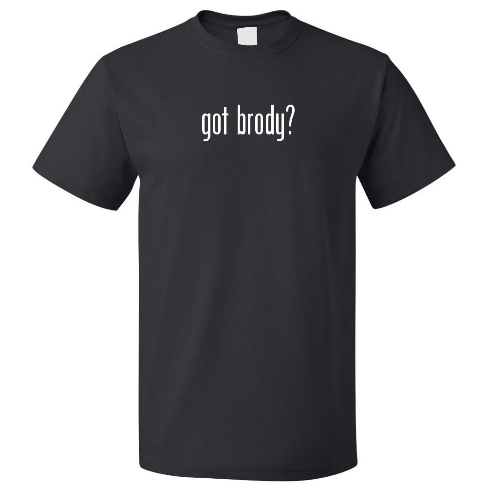 Got Brody? Funny Graphic T-Shirt for Men - Cool Casual Cotton Tee for Everyday Wear, Parties & Gifts