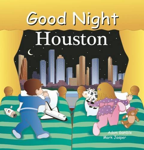 Good Night Houston (Good Night Our World) - Children's Bedtime Story Book by Adam Gamble | Perfect for Bedtime Reading, Texas Culture Education & Family Bonding