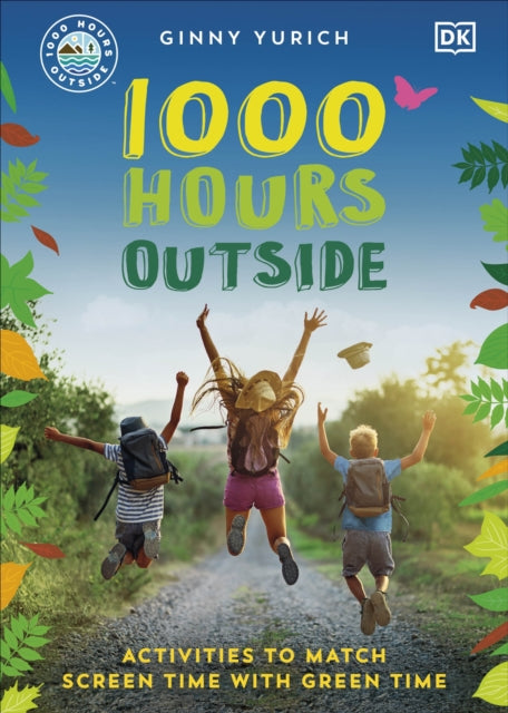1000 Hours Outside: Fun Outdoor Activities to Replace Screen Time for Kids & Families - Perfect for Backyard, Parks & Nature Exploration