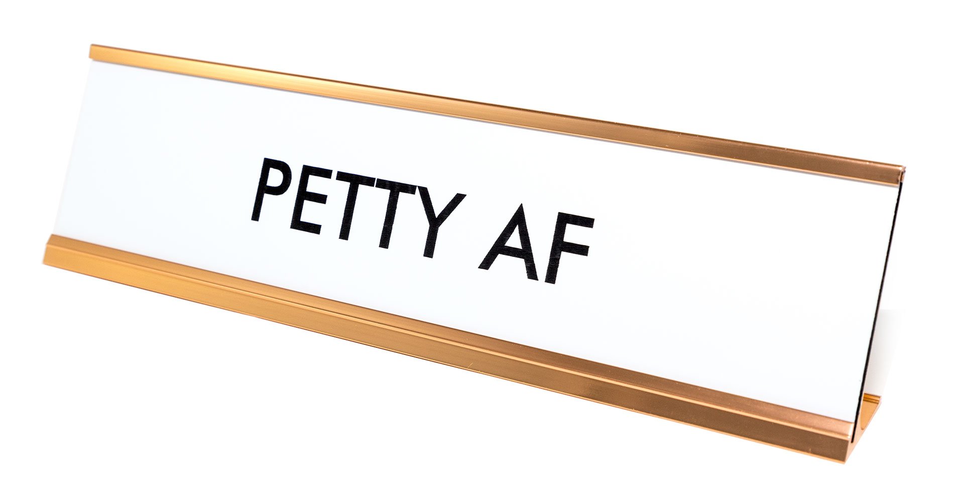 Petty AF Nameplate Sign - Fun Office Desk Decor