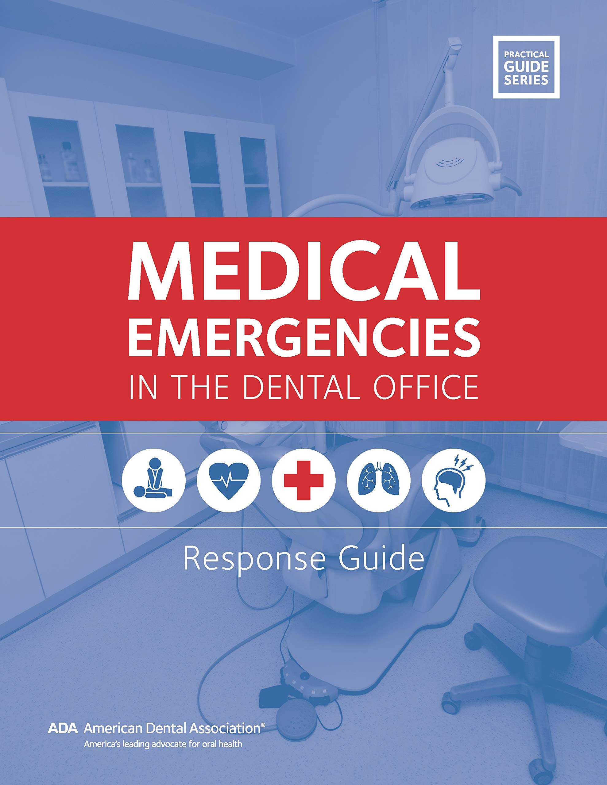 Dental Office Emergency Response Guide: How to Handle Medical Emergencies in Dentistry - Essential for Dentists, Hygienists & Dental Staff (Clinical Scenarios & First Aid)