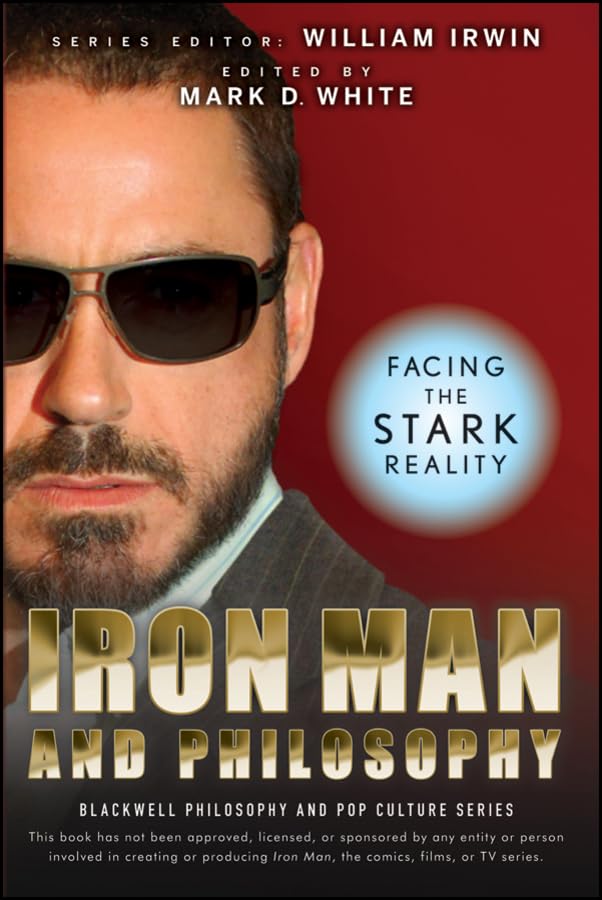 Iron Man and Philosophy: Facing the Stark Reality - Exploring Tony Stark's Ethical Dilemmas | Perfect for Marvel Fans & Philosophy Enthusiasts | Great for Book Clubs & Superhero Discussions