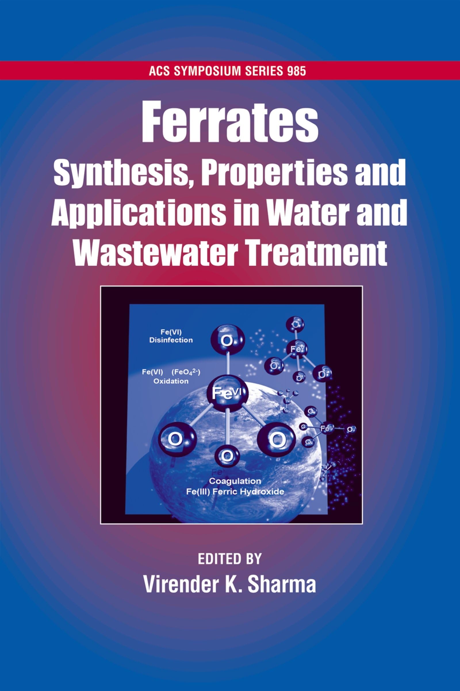 Ferrates: Synthesis, Properties & Water Treatment Applications | ACS Symposium Series | For Wastewater Purification & Environmental Remediation