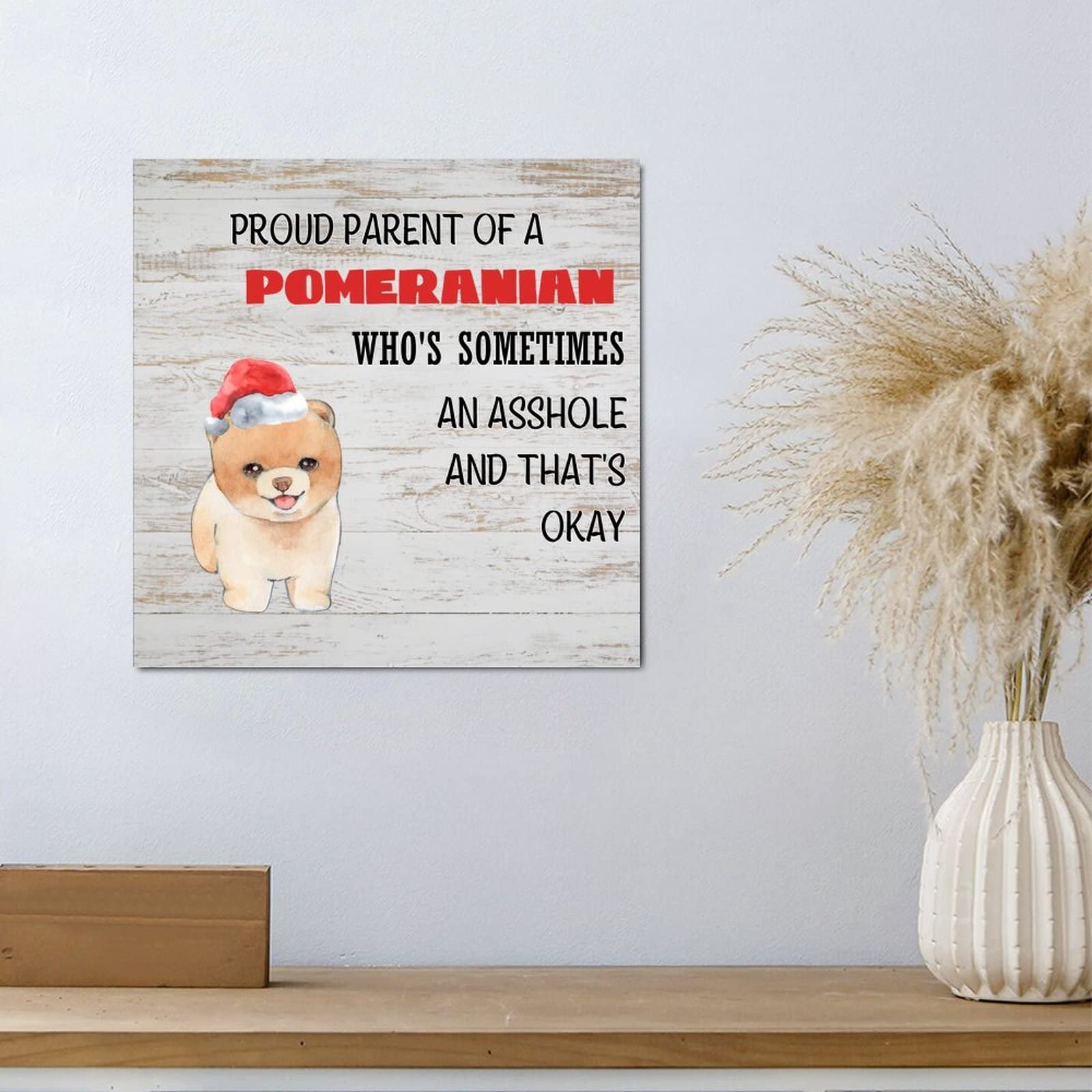 Funny Dog Parent Sign - Wooden Wall Decor for Proud Pomeranian Owners | Gift for New Puppy Mom & Dog Dad | 12x12 Inch Pet Quote Plaque | Perfect for Nursery, Living Room & Dog Lover's Home Decor