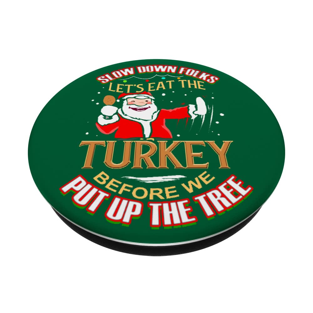 Thanksgiving Slow Down Eat Turkey Before We Put Up Tree PopSockets Swappable PopGrip - Holiday Phone Grip for iPhone & Android - Perfect for Christmas Decorating & Family Gatherings