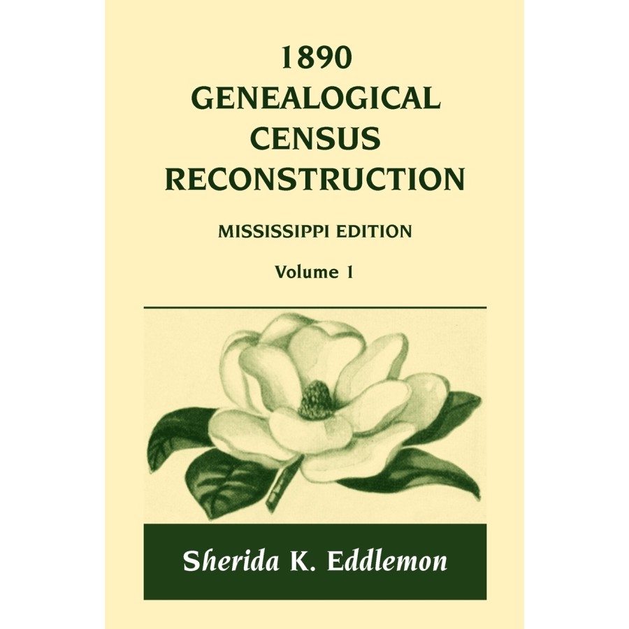 1890 Genealogical Census Reconstruction for Mississippi - Volume 1 | Historical Family Research & Ancestry Records | Perfect for Genealogists, Historians & Family Tree Enthusiasts