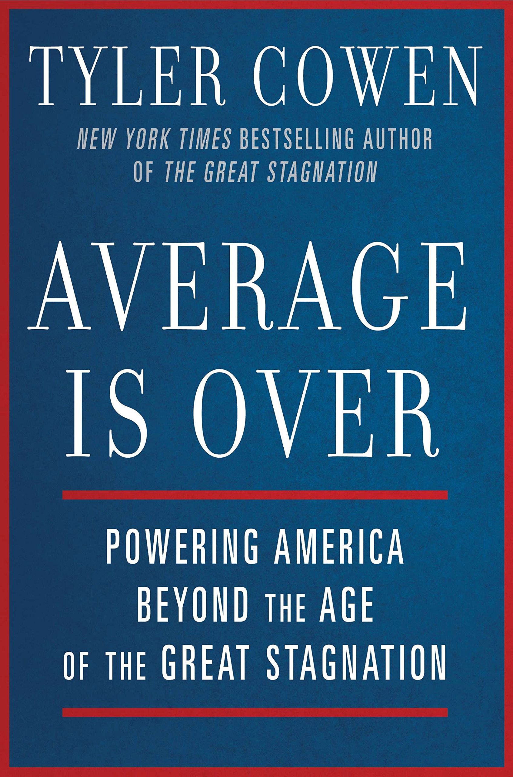Average Is Over: Powering America Beyond the Age of the Great Stagnation - Business & Economics Book for Entrepreneurs, Policy Makers & Thought Leaders - Perfect for Career Development & Economic Strategy Discussions