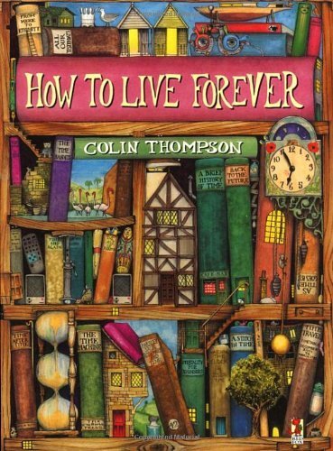 How To Live Forever (Red Fox Picture Books) by Colin Thompson - New Edition 1998 | Inspirational Children's Book for Storytime & Classroom Reading