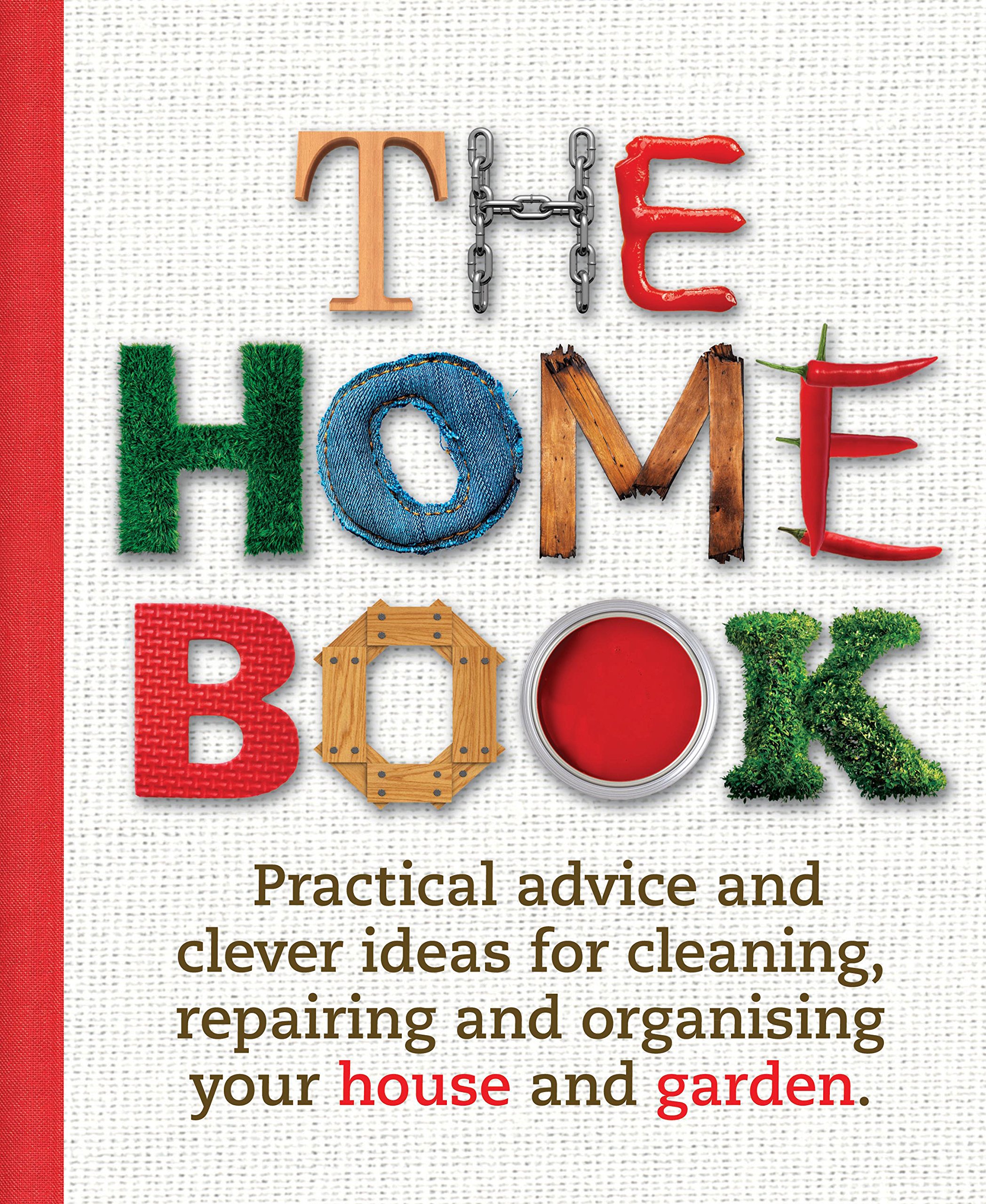 The Home Book: Practical Tips & Clever Ideas for Cleaning, Repairing & Organizing Your House & Garden - Perfect for Home Maintenance, DIY Projects & Outdoor Living