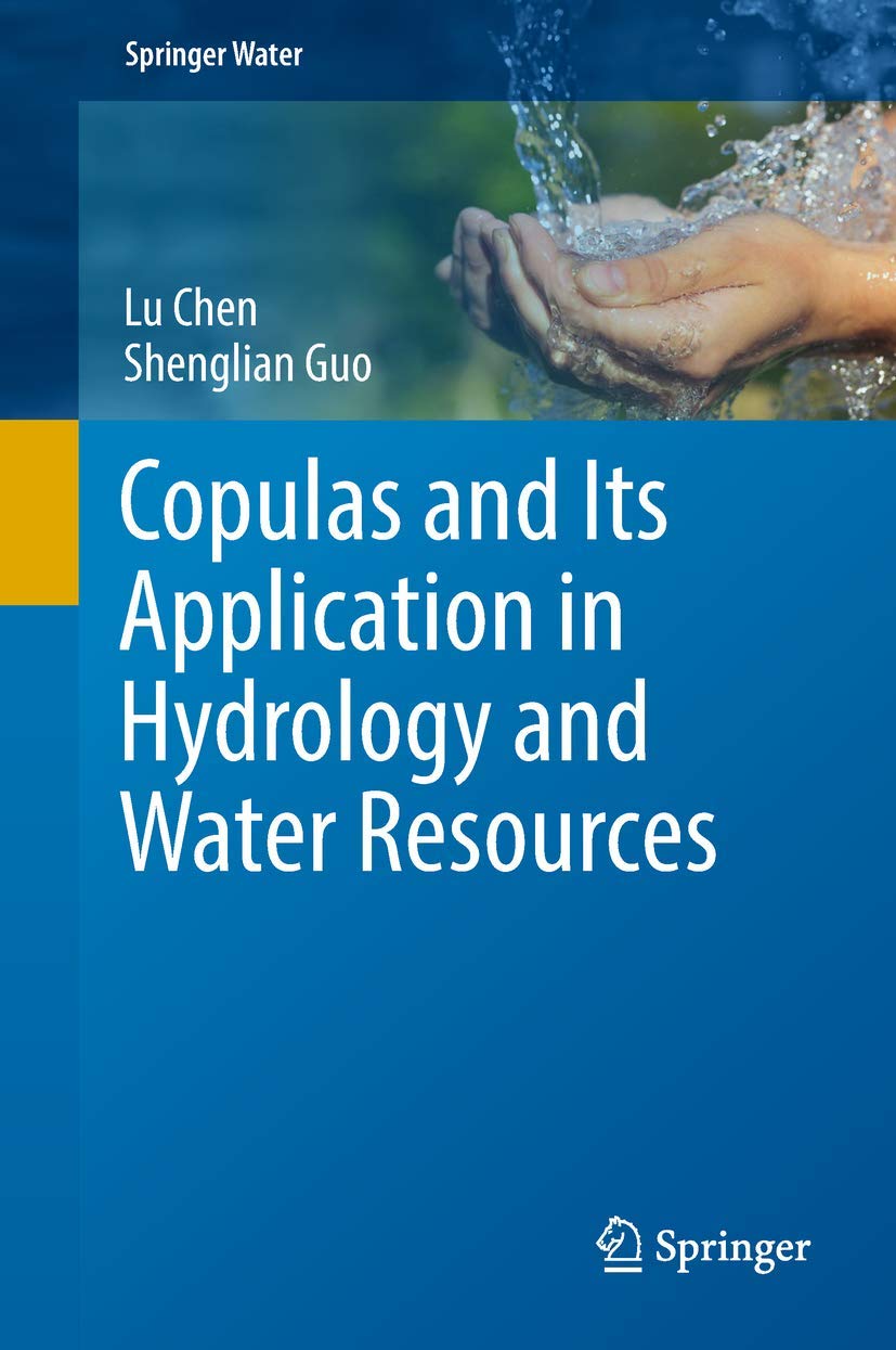 Copulas and Their Applications in Hydrology and Water Resources | Statistical Modeling for Flood Risk Assessment & Drought Analysis | Springer Water Book for Researchers & Engineers